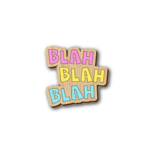 Blah Blah Blah - Hand-painted wooden Pin